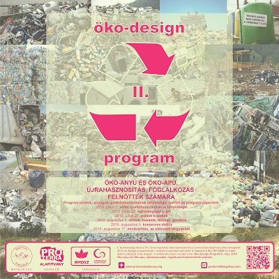ÖKO-DESIGN PROGRAM II. RÉSZ, 2015 ÖKO-ANYU ÉS ÖKO-APU, ÚJRAHASZNOSÍTÁS, FOGLALKOZÁS FELNŐTTEK SZÁMÁRA : PRO TERRA ALAPÍTVÁNY